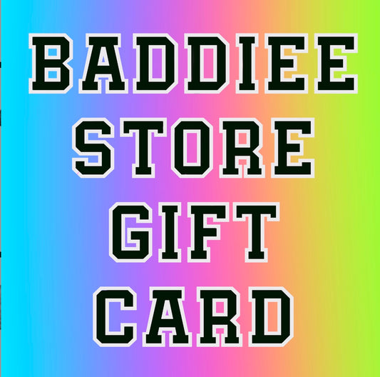 Baddiee Store Gift Card